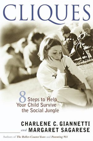 Cliques: Eight Steps to Help Your Child Survive the Social Jungle