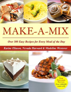 Make-a-Mix: Over 300 Easy Recipes for Every Meal of the Day