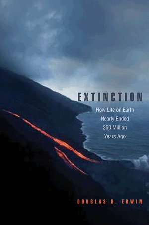 Extinction: How Life on Earth Nearly Ended 250 Million Years Ago