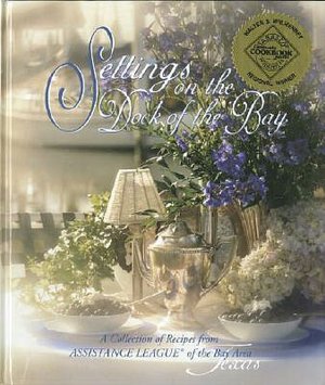 Settings on the Dock of the Bay: A Collection of Recipes from Assistance League of the Bay Area