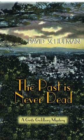The Past Is Never Dead: A Gritz Goldberg Mystery