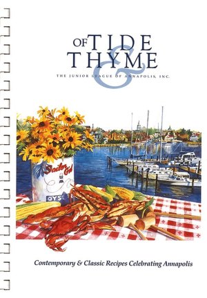 Of Tide and Thyme: Contemporary & Classic Recipes Celebrating Annapolis