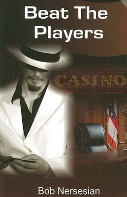 Beat the Players: Casinos, Cops and the Game inside the Game