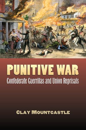 Punitive War: Confederate Guerrillas and Union Reprisals