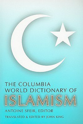 The Columbia World Dictionary of Islamism