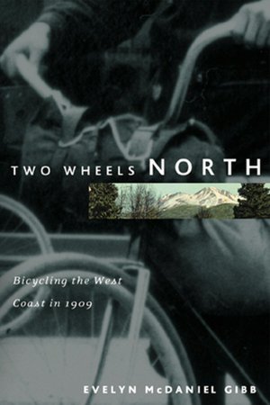 Two Wheels North: Bicycling the West Coast in 1909