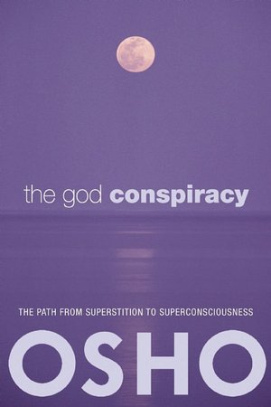 The God Conspiracy: The Path from Superstition to Super Consciousness