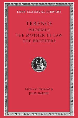 Volume II, Phormio. The Mother-in-Law. The Brothers (Loeb Classical Library)