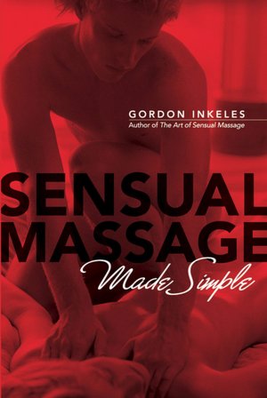 Textbook download free Sensual Massage Made Simple PDF CHM DJVU by Gordon Inkeles (English Edition)