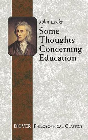 Some Thoughts Concerning Education: (Including Of the Conduct of the Understanding)