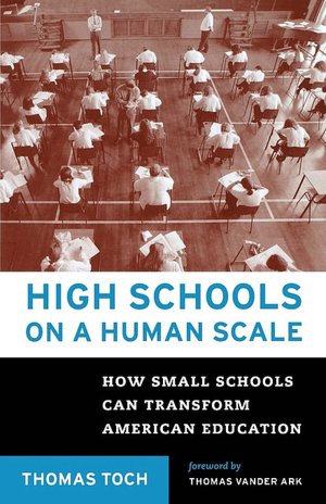 High Schools on a Human Scale: How Small Schools Can Transform American Education