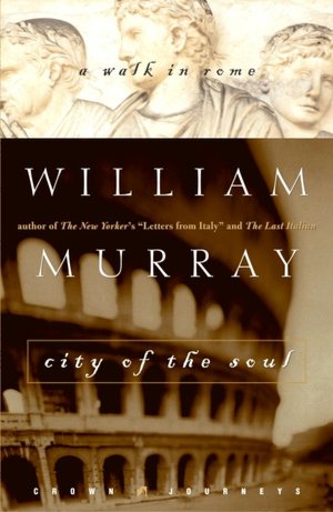 City of the Soul: A Walk in Rome