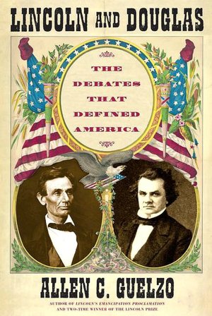 Lincoln and Douglas: The Debates that Defined America