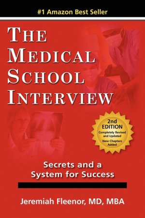 The Medical School Interview: Secrets and a System for Success, 2nd Edition