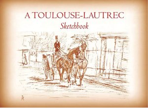A Toulouse-Lautrec Sketchbook