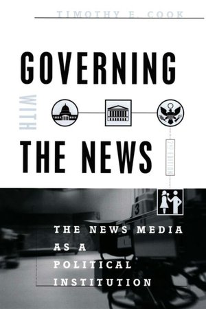 Governing with the News: The News Media as a Political Institution
