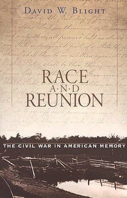 Race and Reunion: The Civil War in American Memory (Belknap Press Series)