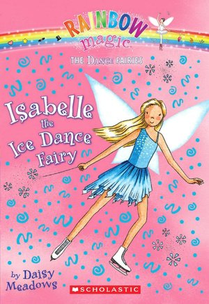 Isabelle the Ice Dance Fairy (Dance Fairies Series #7)