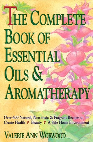 Complete book of essential oils & aromatherapy - Worwood.zip