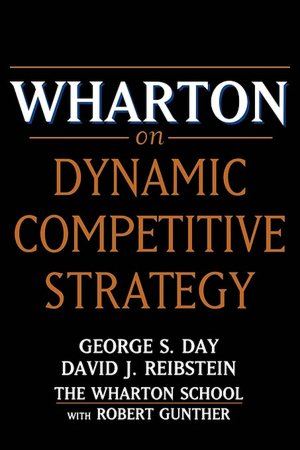 Wharton on Dynamic Competitive Strategy