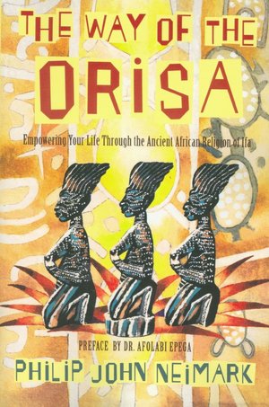 Way of the Orisa: Empowering Your Life Through the Ancient African Religion of IFA
