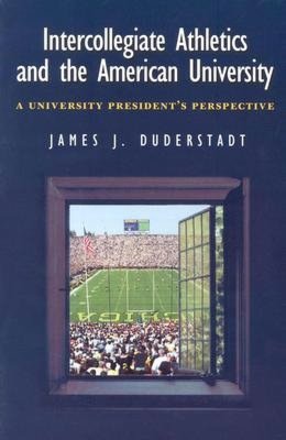 Intercollegiate Athletics and the American University: A University President's Perspective