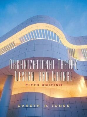 Organizational Theory, Design and Change