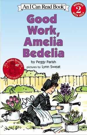 Good Work, Amelia Bedelia (I Can Read Book: Reading 2 With Help)