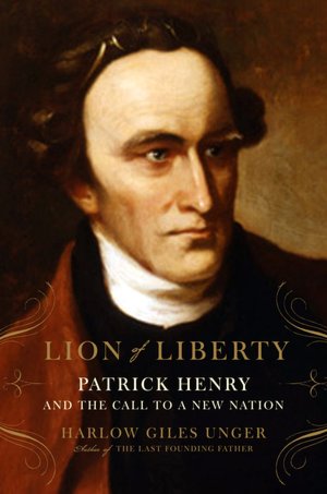 Lion of Liberty: Patrick Henry and the Call to a New Nation