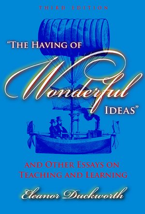 The Having of Wonderful Ideas and Other Essays on Teaching and Learning, 3rd Edition