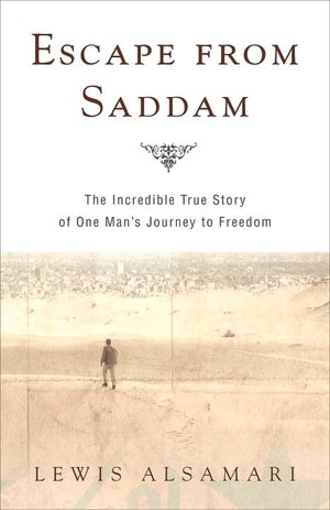 Escape from Saddam: The Incredible True Story of One Man's Journey to Freedom