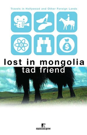 Lost in Mongolia: Travels in Hollywood and Other Foreign Lands