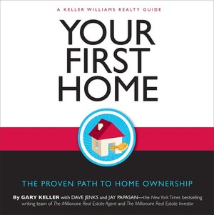 Your First Home: The Proven Path to Home Ownership