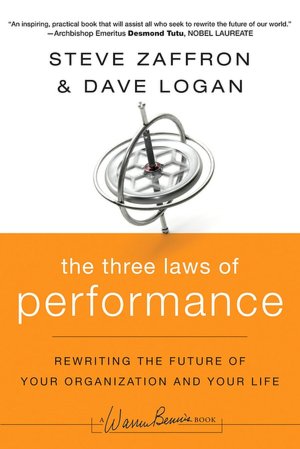 Three Laws of Performance: Rewriting the Future of Your Organization and Your Life