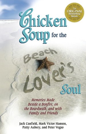 Chicken Soup for the Beach Lover's Soul: Memories Made Beside a Bonfire, on the Boardwalk, and with Family and Friends in the Summer Sun