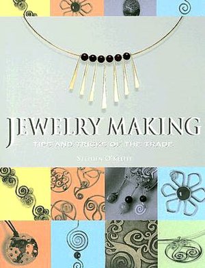 Jewelry Making: Tips and Tricks of the Trade
