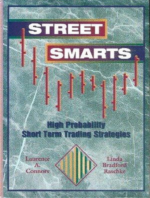 Street Smarts:  High Probability Short Term Trading Strategies