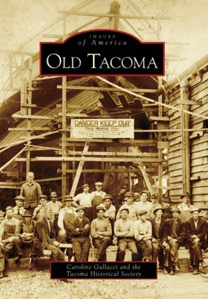 Old Tacoma, Washington (Images of America Series)