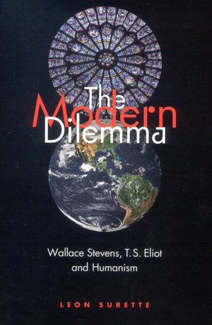 The Modern Dilemma: Wallace Stevens, T. S. Eliot, and Humanism