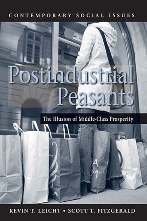 Postindustrial Peasants: The Illusion of Middle-Class Prosperity