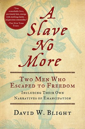 A Slave No More: Two Men Who Escaped to Freedom: Including Their Own Narratives Of Emancipation