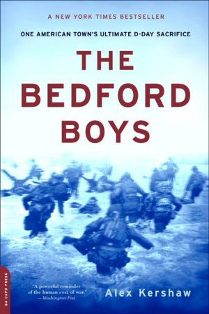 The Bedford Boys: One American Town's Ultimate D-Day Sacrifice