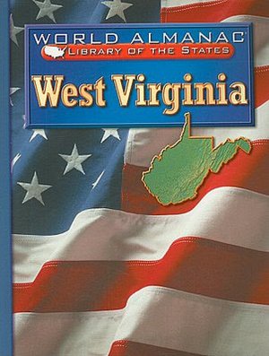 West Virginia (World Almanac Library of the States Series): The Mountain State