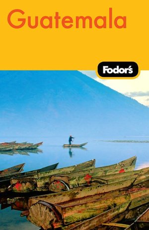 Fodor's Guatemala, 2nd Edition