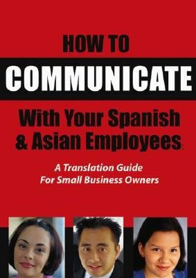 How to Communicate with Your Spanish and Asian Employees: A Translation Guide for Small Business Owners