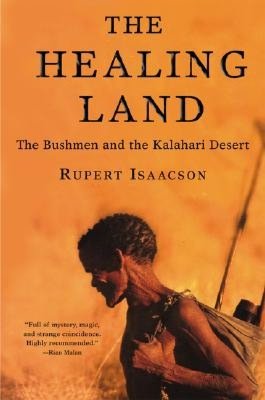 The Healing Land: The Bushmen and the Kalahari Desert
