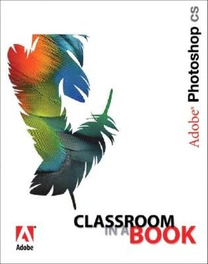 Adobe Photoshop CS Classroom in a Book