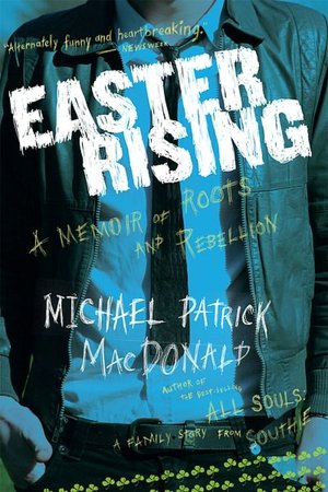 Easter Rising: A Memoir of Roots and Rebellion