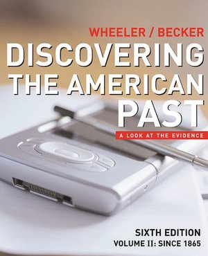 Discovering the American Past: A Look at the Evidence, Volume II: Since 1865