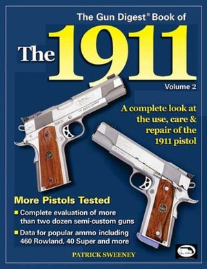The Gun Digest Book of the 1911, Volume 2